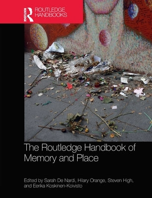The Routledge Handbook of Memory and Place by de Nardi, Sarah
