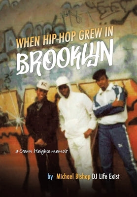 When Hip Hop Grew in Brooklyn by Bishop, Michael