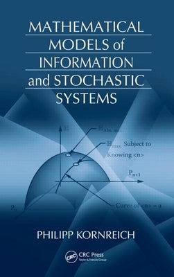 Mathematical Models of Information and Stochastic Systems by Kornreich, Philipp