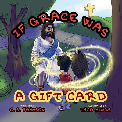 If Grace was a Gift Card by Johnson, C. S.