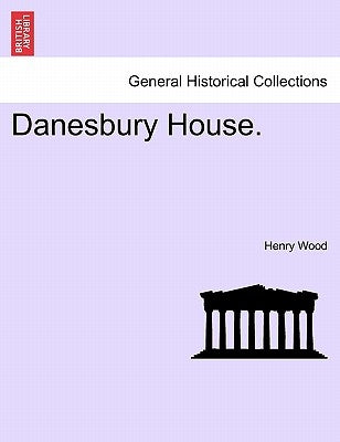 Danesbury House. by Wood, Henry