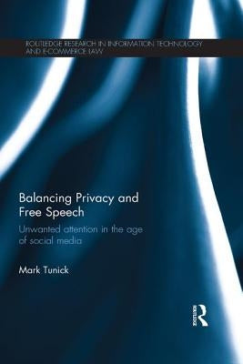 Balancing Privacy and Free Speech: Unwanted Attention in the Age of Social Media by Tunick, Mark