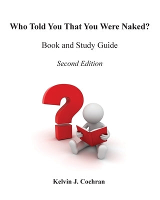 Book and Study Guide - Who Told You That You Were Naked? by Cochran, Kelvin