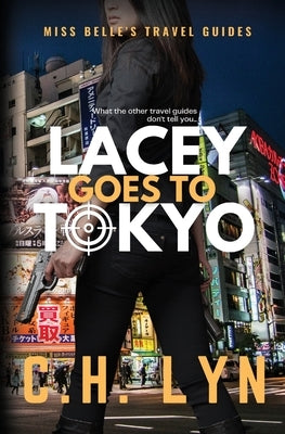 Lacey Goes to Tokyo by Lyn, C. H.