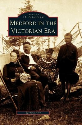 Medford in the Victorian Era by Kerr, Barbara