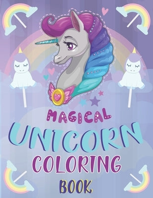 Magical Unicorn Coloring Book: A Funny And Happy Unicorn Coloring Book For All Ages by Publishing, Rainbow