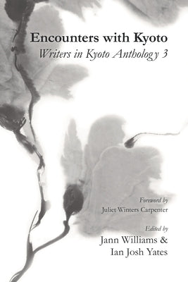 Encounters with Kyoto: Writers in Kyoto Anthology 3 by Yates, Ian Josh