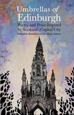 Umbrellas of Edinburgh: Poetry and Prose Inspired by Scotland's Capital City by Jones, Russell