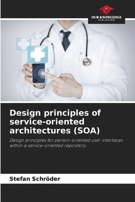 Design principles of service-oriented architectures (SOA) by Schröder, Stefan