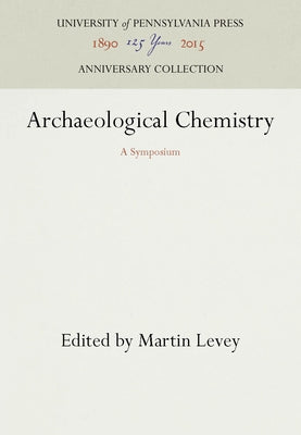 Archaeological Chemistry: A Symposium by Levey, Martin