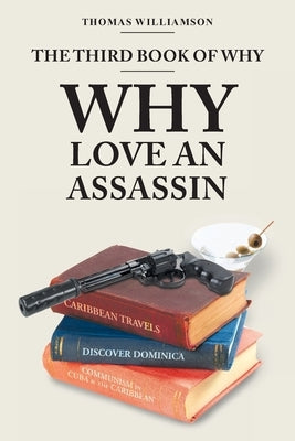 The Third Book of Why - Why Love An Assassin by Williamson, Thomas