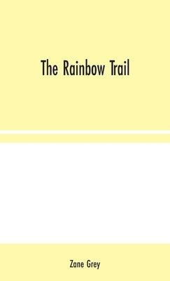 The Rainbow Trail by Grey, Zane