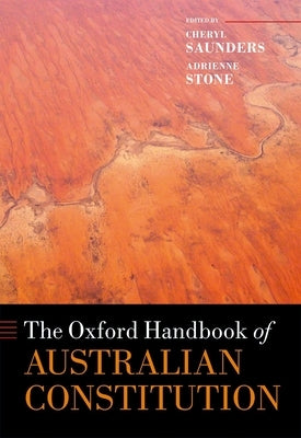 The Oxford Handbook of the Australian Constitution by Saunders, Cheryl