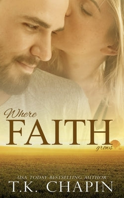 Where Faith Grows: A Story About Trusting God by Chapin, T. K.