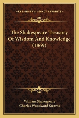 The Shakespeare Treasury Of Wisdom And Knowledge (1869) by Shakespeare, William