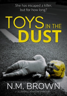 Toys in the Dust: A Gripping Mystery Thriller by Brown, N. M.