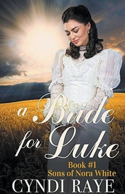 A Bride for Luke Book 1 by Raye, Cyndi