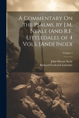 A Commentary On the Psalms, by J.M. Neale (And R.F. Littledale). of 4 Vols. [And] Index; Volume 2 by Neale, John Mason