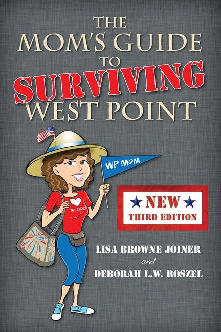 The Mom's Guide to Surviving West Point by Joiner, Lisa Browne