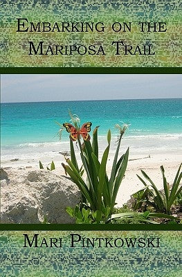 Embarking on the Mariposa Trail by Pintkowski, Mari