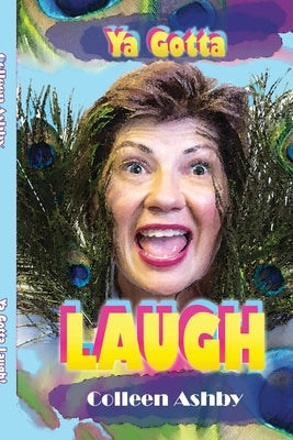 Ya Gotta Laugh by Ashby, Colleen