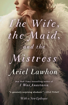 The Wife, the Maid, and the Mistress by Lawhon, Ariel