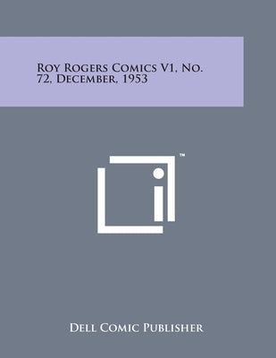 Roy Rogers Comics V1, No. 72, December, 1953 by Dell Comic Publisher