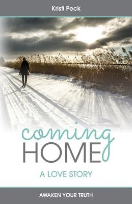 Coming Home: A Love Story by Peck, Kristi