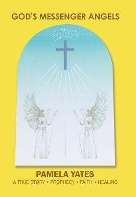 God's Messenger Angels by Yates, Pamela
