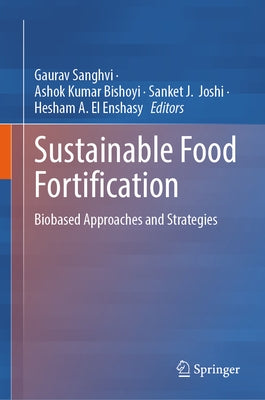 Sustainable Food Fortification: Biobased Approaches and Strategies by Sanghvi, Gaurav