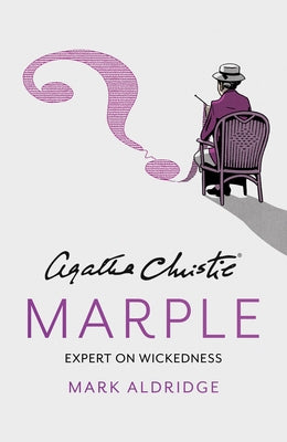 Agatha Christie's Marple: Expert on Wickedness by Aldridge, Mark