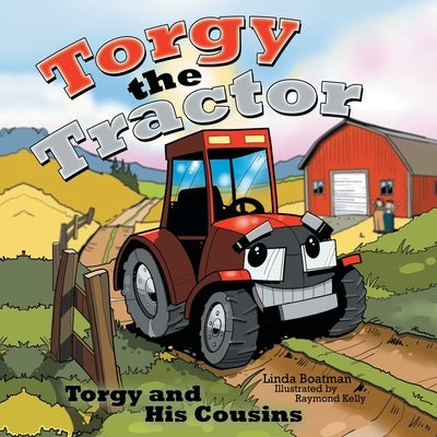 Torgy the Tractor: Torgy and His Cousins by Boatman, Linda
