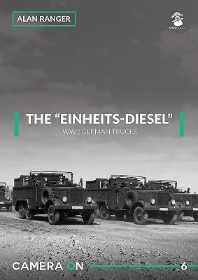 The "Einheits-Diesel" Ww2 German Trucks by Ranger, Alan