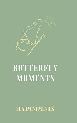 Butterfly Moments by Mendis, Sharmini