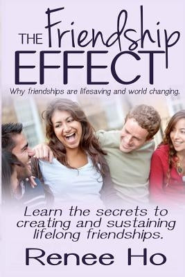 The Friendship Effect by Ho, Renee