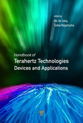 Handbook of Terahertz Technologies: Devices and Applications by Song, Ho-Jin