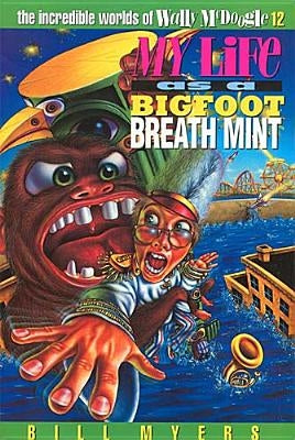 My Life as a Bigfoot Breath Mint: 12 by Myers, Bill