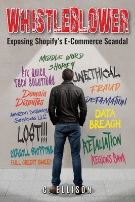 Whistleblower: Exposing Shopify's E-Commerce Scandal by Ellison, C.