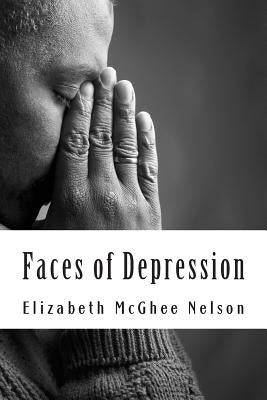 Faces of Depression by McGhee Nelson, Elizabeth Marie