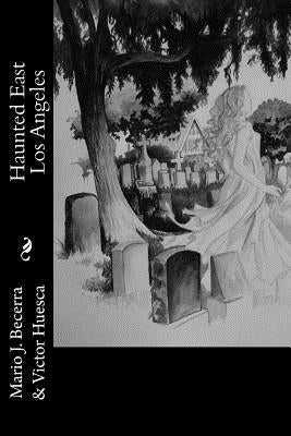 Haunted East Los Angeles by Negrete, Gloria