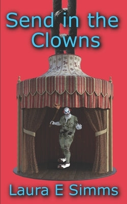 Send in the Clowns by Simms, Laura E.