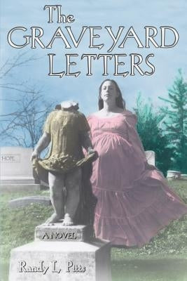 The Graveyard Letters by Pitts, Randy L.