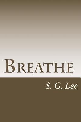 Breathe by Lee, Samuel G.