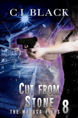 The Medusa Files, Case 8: Cut from Stone by Black, C. I.