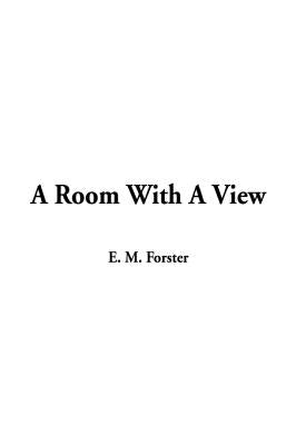 A Room With A View by Forster, E. M.