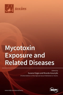 Mycotoxin Exposure and Related Diseases by Assunção, Ricardo