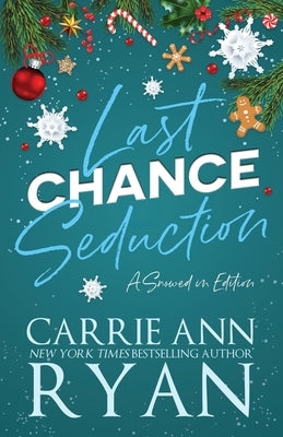 Last Chance Seduction - Snowed in Edition by Ryan, Carrie Ann