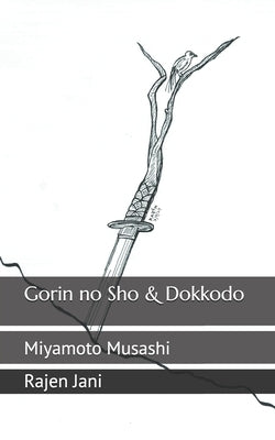 Gorin no Sho & Dokkodo: Miyamoto Musashi by Jani, Rajen