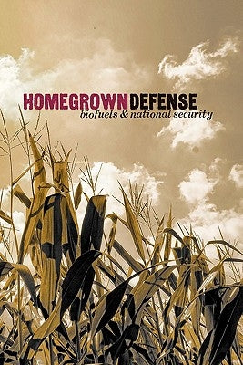 Homegrown Defense: Biofuels & National Security by Luft, Gal