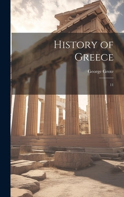 History of Greece: 11 by Grote, George